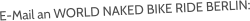 E-Mail an WORLD NAKED BIKE RIDE BERLIN: